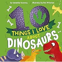 10 Things I Love About Dinosaurs