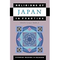 Religions of Japan in Practice (Princeton Readings in Religions Book 17) Religions of Japan in Practice (Princeton Readings in Religions Book 17) Kindle Hardcover Paperback