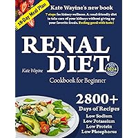 THE RENAL DIET COOKBOOK FOR BEGINNERS: Seven Steps for Kidney Wellness. Renal-Friendly diet to take care of your kidneys. Low Sodium, Low Potassium, Low Protein, Low Phosphorus. THE RENAL DIET COOKBOOK FOR BEGINNERS: Seven Steps for Kidney Wellness. Renal-Friendly diet to take care of your kidneys. Low Sodium, Low Potassium, Low Protein, Low Phosphorus. Kindle Paperback