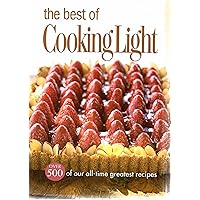 The Best of Cooking Light: Over 500 of Our All-Time Greatest Recipes The Best of Cooking Light: Over 500 of Our All-Time Greatest Recipes Hardcover