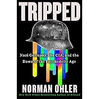 Tripped: Nazi Germany, the CIA, and the Dawn of the Psychedelic Age Tripped: Nazi Germany, the CIA, and the Dawn of the Psychedelic Age Hardcover Audible Audiobook Kindle Audio CD