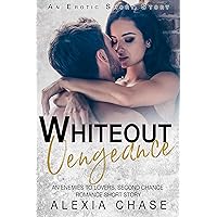 Whiteout Vengeance An Enemies to Lovers, Second Chance Romance Short Story: An Erotic Short Story Whiteout Vengeance An Enemies to Lovers, Second Chance Romance Short Story: An Erotic Short Story Kindle Paperback