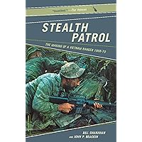 Stealth Patrol: The Making Of A Vietnam Ranger Stealth Patrol: The Making Of A Vietnam Ranger Kindle Hardcover Paperback
