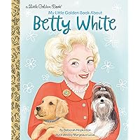 My Little Golden Book About Betty White My Little Golden Book About Betty White Hardcover Kindle