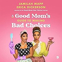 A Good Mom's Guide to Making Bad Choices A Good Mom's Guide to Making Bad Choices Audible Audiobook Hardcover Kindle Audio CD