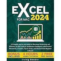 EXCEL FORMULAS AND FUNCTIONS FOR MAC 2024: A Complete Roadmap for Maximum Productivity in Data Analysis and Business Intelligence with Illustrations, Examples, and Shortcuts from Novice to Advanced. EXCEL FORMULAS AND FUNCTIONS FOR MAC 2024: A Complete Roadmap for Maximum Productivity in Data Analysis and Business Intelligence with Illustrations, Examples, and Shortcuts from Novice to Advanced. Kindle Paperback