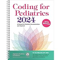 Coding for Pediatrics 2024: A Manual for Pediatric Documentation and Payment Coding for Pediatrics 2024: A Manual for Pediatric Documentation and Payment Spiral-bound