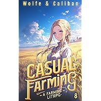 Casual Farming 8: A Slow Living LitRPG (Sowing Season) Casual Farming 8: A Slow Living LitRPG (Sowing Season) Kindle Paperback