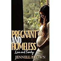 Pregnant and Homeless (Love and Family) Pregnant and Homeless (Love and Family) Kindle Hardcover Paperback