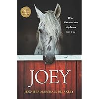Joey: How a Blind Rescue Horse Helped Others Learn to See Joey: How a Blind Rescue Horse Helped Others Learn to See Paperback Kindle Audible Audiobook Hardcover Audio CD