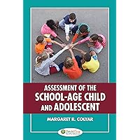 Assessment of the School-Age Child and Adolescent Assessment of the School-Age Child and Adolescent Paperback Kindle