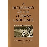 A Dictionary of the Ojibway Language (Borealis Books) A Dictionary of the Ojibway Language (Borealis Books) Paperback
