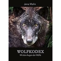 Wolfkodex - Mit den Augen der Wölfe (German Edition) Wolfkodex - Mit den Augen der Wölfe (German Edition) Kindle Hardcover Paperback