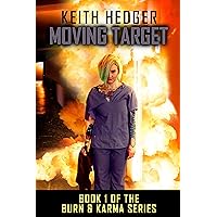 Moving Target: Book 1 of the Burn & Karma Series (The Burn and Karma Series)