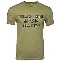 with a Body Like This Who Needs Hair Funny T Shirt Bald Humor Tee