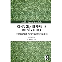 Confucian Reform in Chosŏn Korea: Yu Hyŏngwŏn's Pan’gye surok (Volume IV) (Routledge Advances in Korean Studies)