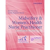Midwifery & Women's Health Nurse Practitioner Certification Review Guide Midwifery & Women's Health Nurse Practitioner Certification Review Guide eTextbook Paperback Kindle