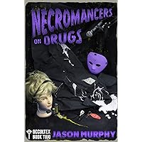 Necromancers On Drugs: Occultex Book Two Necromancers On Drugs: Occultex Book Two Kindle Paperback