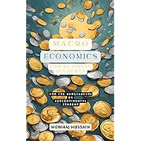 Macroeconomics for Business Students: For the Bangladeshi Student or the Subcontinental Student Macroeconomics for Business Students: For the Bangladeshi Student or the Subcontinental Student Kindle Paperback
