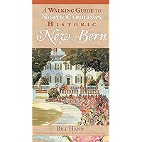 A Walking Guide to North Carolina's Historic New Bern (History & Guide) A Walking Guide to North Carolina's Historic New Bern (History & Guide) Paperback Hardcover