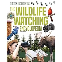 The Wildlife Watching Encyclopedia (Outdoor Encyclopedias) The Wildlife Watching Encyclopedia (Outdoor Encyclopedias) Library Binding