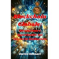 Blockchain Globale: Rivoluzione e Opportunità nei Settori in Evoluzione (Italian Edition) Blockchain Globale: Rivoluzione e Opportunità nei Settori in Evoluzione (Italian Edition) Kindle Paperback