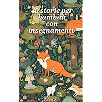 40 storie per bambini con insegnamenti (Italian Edition)