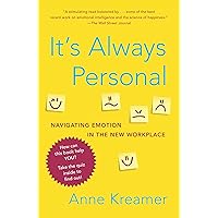 It's Always Personal: Navigating Emotion in the New Workplace It's Always Personal: Navigating Emotion in the New Workplace Paperback Kindle Hardcover