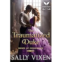 The Traumatized Duke: A Historical Regency Romance Novel (The Brides of Convenience Book 2) The Traumatized Duke: A Historical Regency Romance Novel (The Brides of Convenience Book 2) Kindle