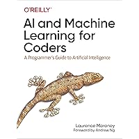 AI and Machine Learning for Coders: A Programmer's Guide to Artificial Intelligence AI and Machine Learning for Coders: A Programmer's Guide to Artificial Intelligence Audible Audiobook Paperback Kindle Audio CD