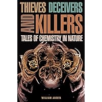 Thieves, Deceivers, and Killers: Tales of Chemistry in Nature Thieves, Deceivers, and Killers: Tales of Chemistry in Nature Kindle Hardcover Paperback