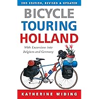 Bicycle Touring Holland: With Excursions Into Neighboring Belgium and Germany (Cycling Resources series) Bicycle Touring Holland: With Excursions Into Neighboring Belgium and Germany (Cycling Resources series) Paperback