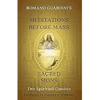 Romano Guardini's Meditations before Mass and Sacred Signs: Two Spiritual Classics