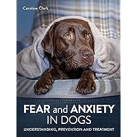 Fear and Anxiety in Dogs Fear and Anxiety in Dogs Paperback Kindle