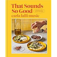 That Sounds So Good: 100 Real-Life Recipes for Every Day of the Week: A Cookbook That Sounds So Good: 100 Real-Life Recipes for Every Day of the Week: A Cookbook Hardcover Kindle Spiral-bound