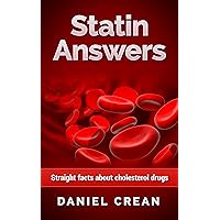 Statin Answers: Straight facts about cholesterol drugs Statin Answers: Straight facts about cholesterol drugs Kindle
