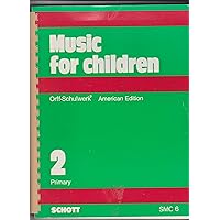 Music for Children (Orff-Schulwerk, American Edition, Volume 2, Primary) Music for Children (Orff-Schulwerk, American Edition, Volume 2, Primary) Paperback