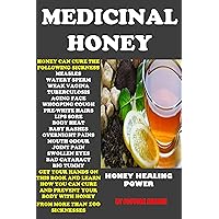 MEDICINAL HONEY: HONEY HEALING POWER, Honeys,Honey well, Milk and Honey, Manuka Honey. (medicinal honey and healing properties Book 2) MEDICINAL HONEY: HONEY HEALING POWER, Honeys,Honey well, Milk and Honey, Manuka Honey. (medicinal honey and healing properties Book 2) Kindle
