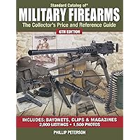 Standard Catalog of Military Firearms: The Collector's Price and Reference Guide Standard Catalog of Military Firearms: The Collector's Price and Reference Guide Paperback Kindle