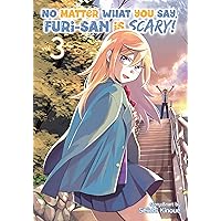 No Matter What You Say, Furi-san is Scary! Vol. 3 No Matter What You Say, Furi-san is Scary! Vol. 3 Kindle Paperback
