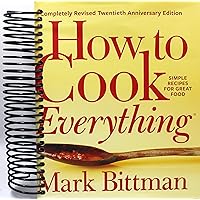 How To Cook Everything-completely Revised Twentieth Anniversary Edition: Simple Recipes for Great Food (How to Cook Everything Series) How To Cook Everything-completely Revised Twentieth Anniversary Edition: Simple Recipes for Great Food (How to Cook Everything Series) Spiral-bound Hardcover Paperback Mass Market Paperback Digital