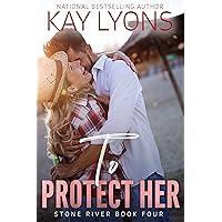 To Protect Her: A Damsel in Distress Secret Baby Forbidden Love Romance (Stone River Book 4) To Protect Her: A Damsel in Distress Secret Baby Forbidden Love Romance (Stone River Book 4) Kindle Paperback