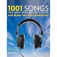 1001 Songs You Must Hear Before You Die: And 10,001 You Must Download 1001 Songs You Must Hear Before You Die: And 10,001 You Must Download Hardcover
