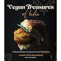 Vegan Treasures of India: 60 Home-Style Recipes that Capture the Country's Favorite Flavors Vegan Treasures of India: 60 Home-Style Recipes that Capture the Country's Favorite Flavors Kindle Paperback