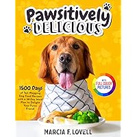 Pawsitively Delicious: 1500 Days of Tail-Wagging Dog Food Recipes with a 28-Day Meal Plan to Delight Your Furry Friend｜Full Color Edition Pawsitively Delicious: 1500 Days of Tail-Wagging Dog Food Recipes with a 28-Day Meal Plan to Delight Your Furry Friend｜Full Color Edition Kindle Hardcover Paperback