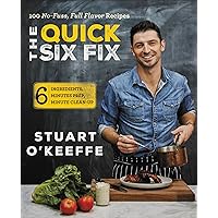 The Quick Six Fix: 100 No-Fuss, Full-Flavor Recipes The Quick Six Fix: 100 No-Fuss, Full-Flavor Recipes Kindle Hardcover Spiral-bound
