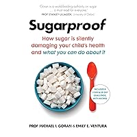 Sugarproof: How sugar is silently damaging your child's health and what you can do about it Sugarproof: How sugar is silently damaging your child's health and what you can do about it Paperback
