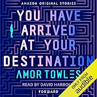 You Have Arrived at Your Destination: Forward collection You Have Arrived at Your Destination: Forward collection Audible Audiobook Kindle