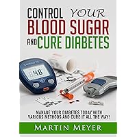 Blood Sugar Solution and Cure Diabetes - How to reverse diabetes, lose weight quickly and Lower Blood Sugar. Type 2 Diabetes diet, Insulin Resistance diet and Diabetes Cure for Healthy Living Blood Sugar Solution and Cure Diabetes - How to reverse diabetes, lose weight quickly and Lower Blood Sugar. Type 2 Diabetes diet, Insulin Resistance diet and Diabetes Cure for Healthy Living Kindle Audible Audiobook Paperback
