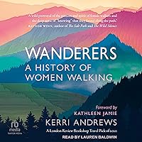 Wanderers: A History of Women Walking Wanderers: A History of Women Walking Paperback Kindle Audible Audiobook Hardcover Audio CD